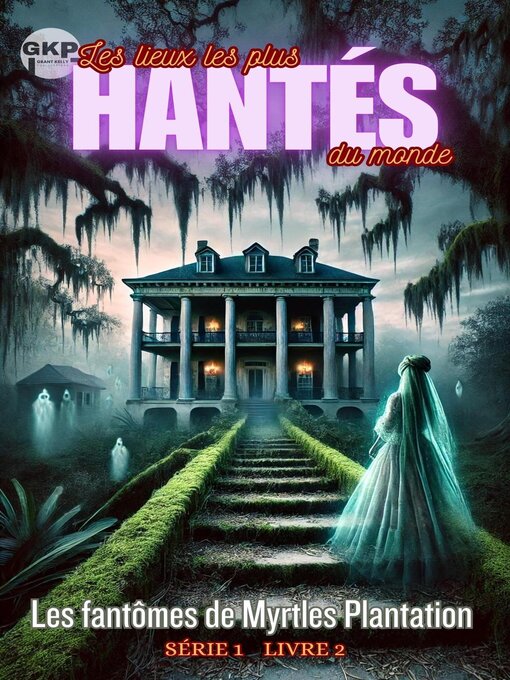 Title details for Les fantômes de Myrtles Plantation by Grant Kelly - Available